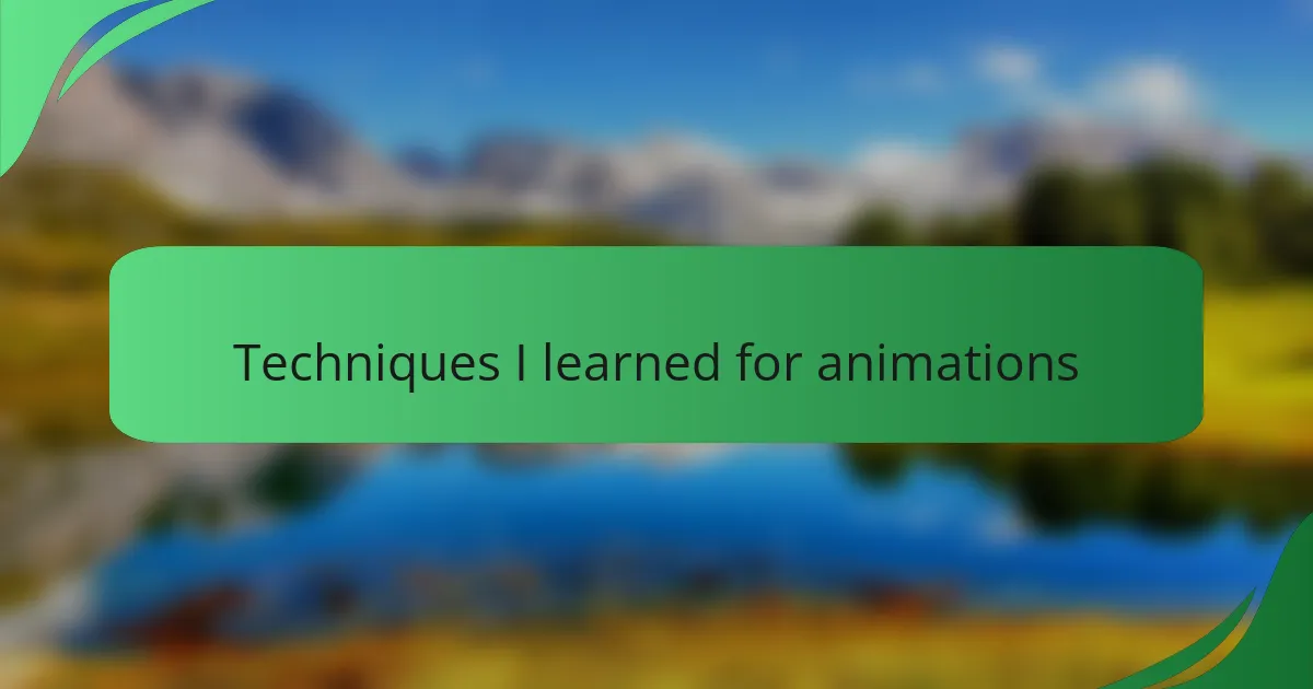 Techniques I learned for animations