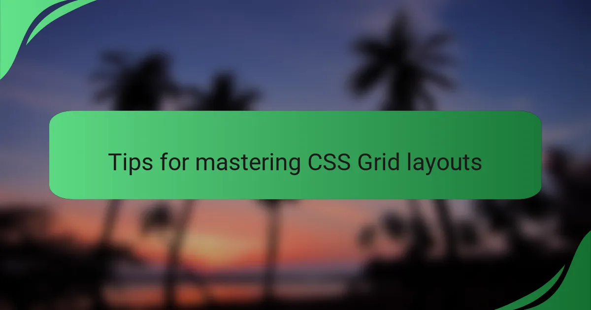 Tips for mastering CSS Grid layouts
