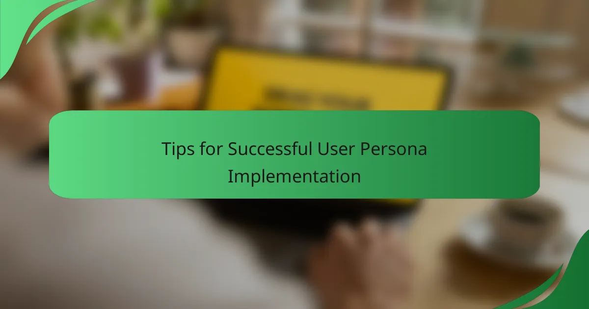 Tips for Successful User Persona Implementation