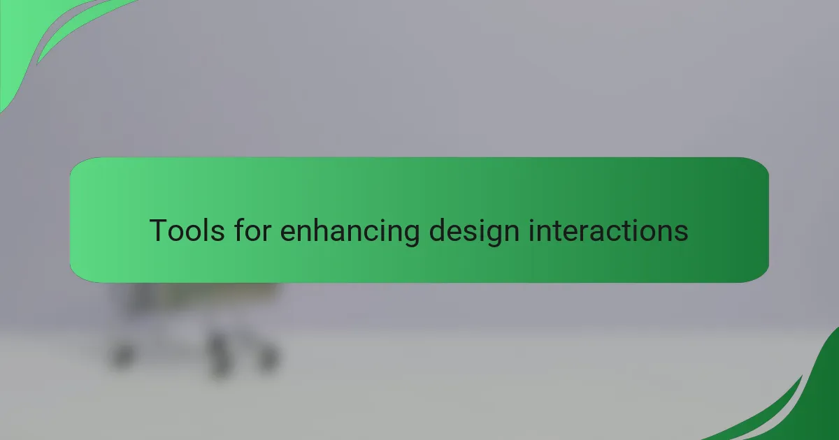 Tools for enhancing design interactions