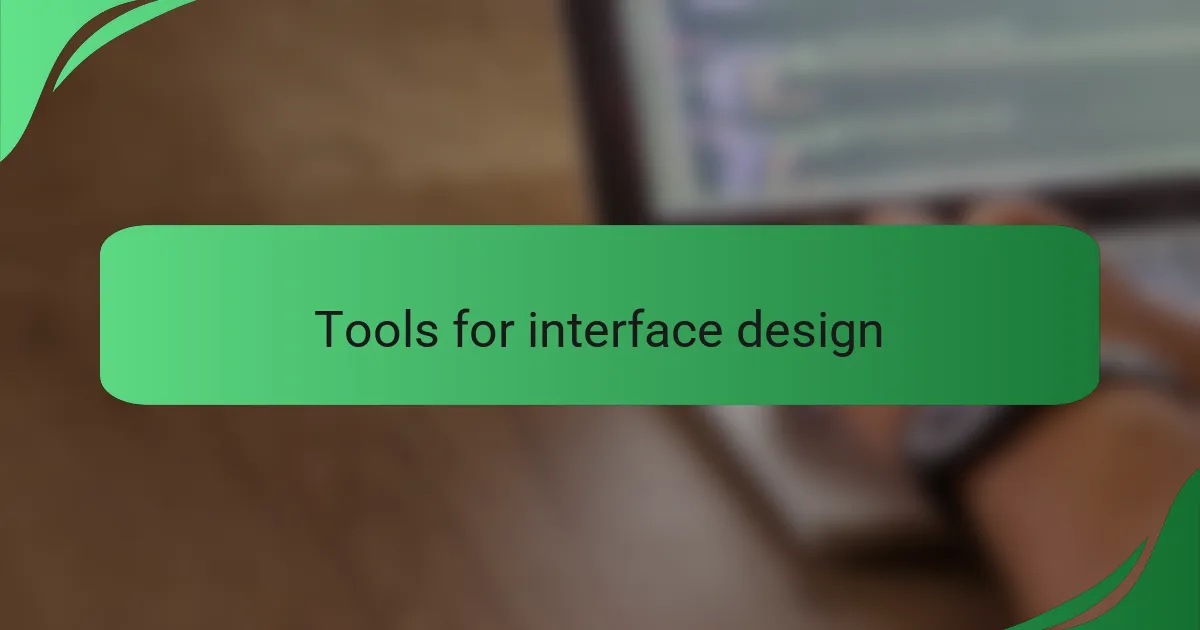 Tools for interface design