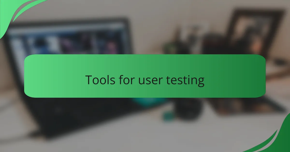 Tools for user testing