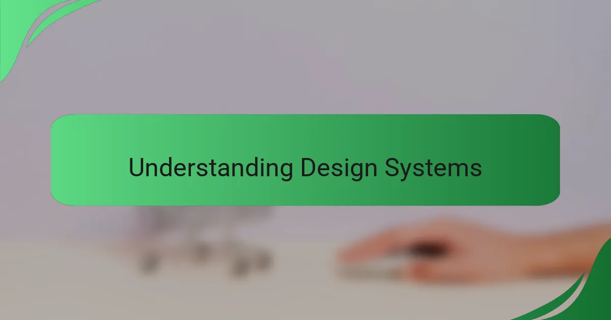 Understanding Design Systems