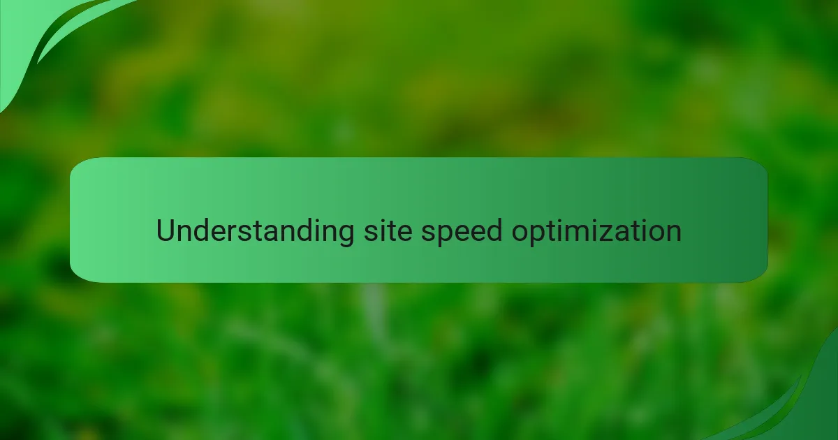 Understanding site speed optimization