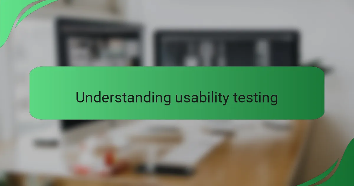 Understanding usability testing