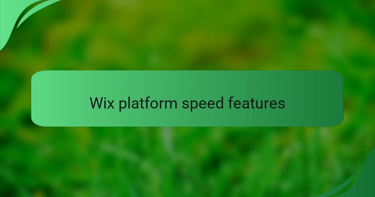 Wix platform speed features